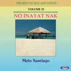 The Best Of Ilocano Songs Vol. 25 (No Inayat Nak)