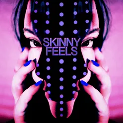 Skinny Feels