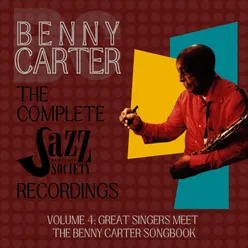 Benny Carter: The Complete Jazz Heritage Society Recordings - Vol. 4: Great Singers Meet the Benny Carter Songbook