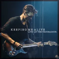 Keeping Me Alive (Live at the Troubadour)
