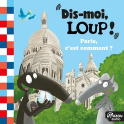 Dis-moi Loup! Paris, c'est comment ? Le musée du Louvre