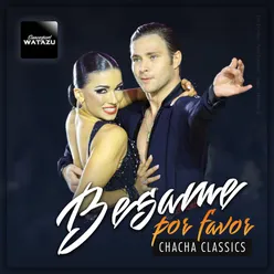 Besame Por Favor: Chacha Classics