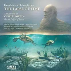 The Lapse of Time, an Oratorio on Charles Darwin: On the Origin of Species