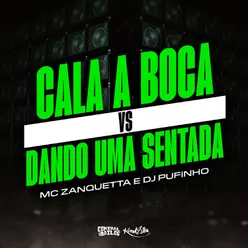 Cala Boca vs Dando uma Sentada