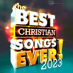 The Best Christian Songs Ever! 2023