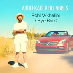 Rohi Wkhalini ( Bye Bye )
