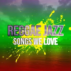 Reggae Jazz Songs We Love