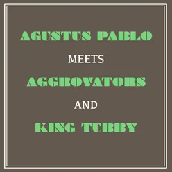 Augustus Pablo Meets Aggrovators and King Tubby