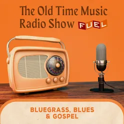 The Old Time Music Radio Show Bluegrass, Blues & Gospel