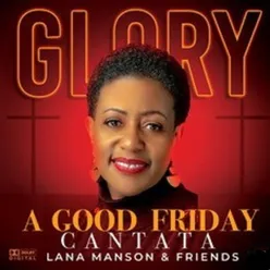 Glory: A Good Friday Cantata