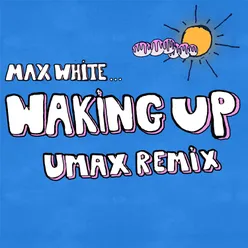 Waking Up Umax Remix