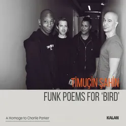 Funk Poems for 'Bird' (a Homage to Charlie Parker)