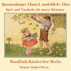 Spannenlanger Hansel, nudeldicke Dirn (Spiel- und Tanzlieder für unsere Kleinsten)