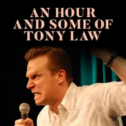 An Hour & Some of Tony Law