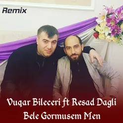 Bele Gormusem Men (Remix)