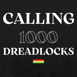 Calling 1000 Dreadlocks