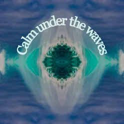 Calm Under the Waves