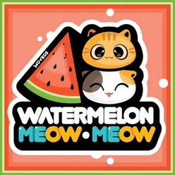 Watermelon Meow Meow