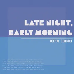 Late Night, Early Morning