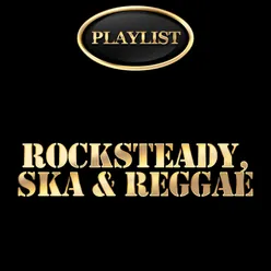 Rocksteady, Ska & Reggae Playlist