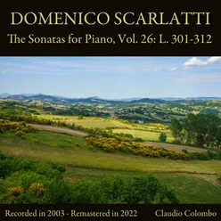 Domenico Scarlatti: The Sonatas for Piano, Vol. 26: L. 301-312 (Remastered in 2022)