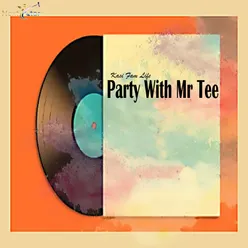 Party with Mr Tee