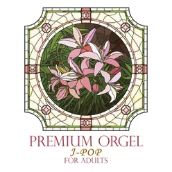 Premium Orgel J-Pop for Adults