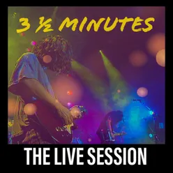 3½ Minutes - the Live Session