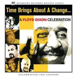 Time Brings About a Change... a Floyd Dixon Celebration (Live)