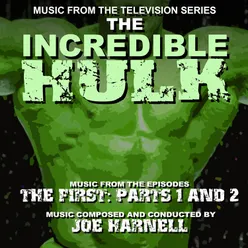 The Incredible Hulk: Music From The Episodes "The First: Pts. 1 & 2"