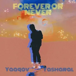 Forever or Never