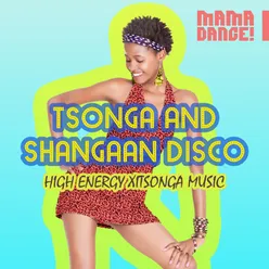 Tsonga and Shangaan Disco - High Energy Xitsonga Music