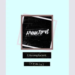 Uncomplacent (HVNNIBVL Remix)
