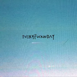 Every Fuckin Day