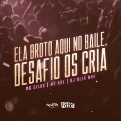 Ela Broto Aqui No Baile, Desafio Os Cria