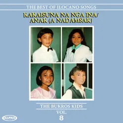 The Best of Ilocano Songs, Vol. 8 (Kakaisuna Na Nga Ina / Anak (A Nadamsak)