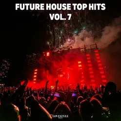 Future House Top Hits, Vol. 7