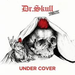 Under Cover (Dr. Skull Tribute)