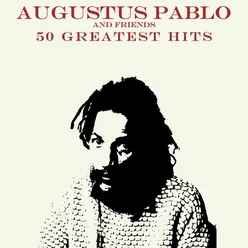 Augustus Pablo and Friends...50 Greatest Hits