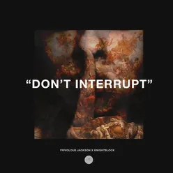 Don't Interrupt