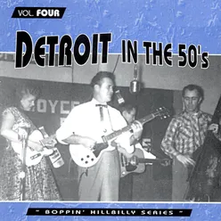 Detroit in the 50's - Boppin' Hillbilly Series, Vol. 4