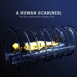 A Human Scanner - The 20th Anniversary Compilation