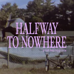 Halfway to nowhere - a lofi hip hop mix