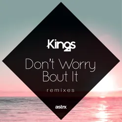 Don't Worry 'Bout It Friendless Remix