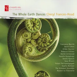 Cheryl Frances-Hoad: The Whole Earth Dances