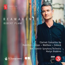 Reawakened: Clarinet Concertos by Hamilton, Gipps, Walthew & Ireland