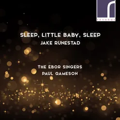 Jake Runestad: Sleep, Little Baby, Sleep