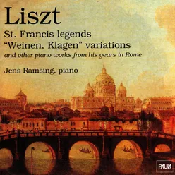 Liszt: St. Francis Legends "Weinen, Klagen" Variations