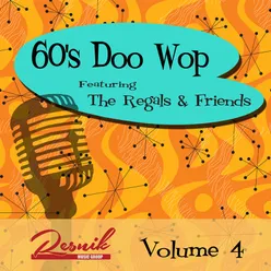 60's Doo Wop Vol. 4 Featuring the Regals and Friends