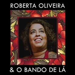 Roberta Oliveira & O Bando de Lá